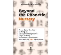 Beyond the Phonetic Nursery: From Bone Oracles to Kanji-x: Using the Ideographic Logic of Kanji to Decode the Unseen and Map the DMT Experience