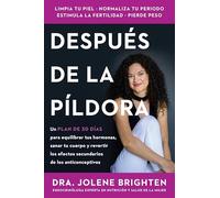 Beyond the Pill Más allá de la píldora (Spanish edition): Un plan de 30 días para equilibrar tus hormonas, sanar tu cuerpo y revertir los efectos secundarios de los anticonceptivos