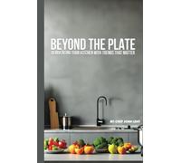 Beyond the Plate: Reinventing Your Kitchen with Trends that Matter