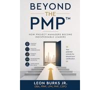 Beyond the PMP™: How Project Managers Become Indispensable Leaders