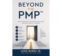 Beyond the PMP™: How Project Managers Become Indispensable Leaders