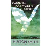 Beyond the Postmodern Mind: The Place of Meaning in a Global Civilization