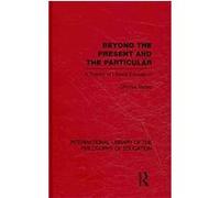 Beyond the Present and the Particular, International Library of the Philosophy of Education Charles H. Bailey (Auteur)