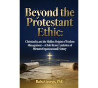 Beyond the Protestant Ethic: Christianity and the Hidden Origins of Modern Management