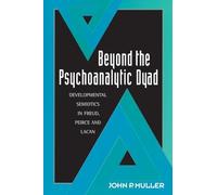 Beyond the Psychoanalytic Dyad: Developmental Semiotics in Freud, Peirce, and Lacan
