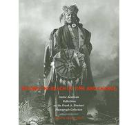 Beyond The Reach Of Time And Change: Native American Reflections On The Frank A. Rinehart Photograph Collection