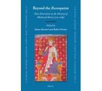 Beyond The Reconquista: New Directions In The History Of Medieval Iberia (711-1085)