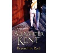 Beyond the Reef by Alexander Kent Paperback Book Alexander Kent, (Auteur)