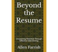 Beyond the Resume: Uncovering Potential Through Effective Interviewing