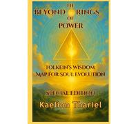 BEYOND THE RINGS OF POWER: TOLKIEN’S WISDOM MAP FOR SOUL EVOLUTION - Lord of the Rings, Middle Earth, Sauron, Tolkien, Aragorn, Frodo, Bilbo, Gandalf, Felloship of The Ring, The Two Towers