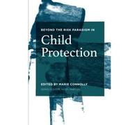 Beyond the Risk Paradigm in Child Protection: Current Debates and New Directions - [Livre en VO] Marie Connolly (Auteur)