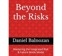 Beyond the Risks: Mastering the Integrated Risk & Failure Mode Model