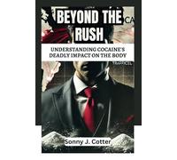 BEYOND THE RUSH: Understanding Cocaine's Deadly Impact on the Body