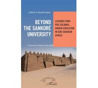 Sokhna A. Rosalie Ndiaye – Beyond the Sankoré University – Lessons from Pre-colonial Africa – Broché