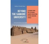 Sokhna A. Rosalie Ndiaye – Beyond the Sankoré University – Lessons from Pre-colonial Africa – Broché