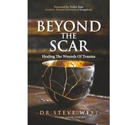 Beyond The Scar: Healing The Wounds Of Trauma