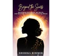 Beyond the Scars: Reclaiming Self-Worth, Net Worth, and Spiritual Healing After Surviving Abuse