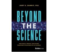 Beyond the Science How People, Process, and Systems Transform the Business of Life Sciences - Gary K. Zammit - Forbes Books - ebook (ePub) - Livre