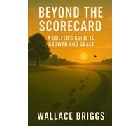 Beyond the Scorecard: A Golfer’s Guide to Growth and Grace