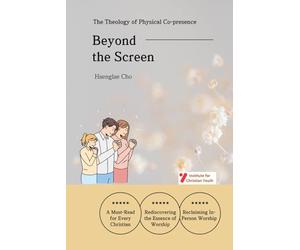 Beyond the Screen: The Theology of Physical Co-presence
