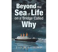 Beyond The Sea Of Life On A Bridge Called Why