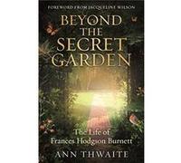 Beyond the Secret Garden by Ann Thwaite Ann Thwaite (Auteur)