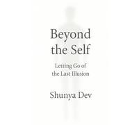 Beyond the Self: Letting Go of the Last Illusion