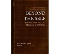 Beyond The Self : Virtue Ethics And The Problem Of Culture