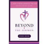 Beyond the Sermon: A Guided Notetaking Bible Journal for Her