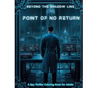 BEYOND THE SHADOW LINE - POINT OF NO RETURN: A Spy Thriller Coloring Book for Adults