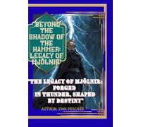 "Beyond the Shadow of the Hammer: Legacy of Mjölnir": "The Legacy of Mjölnir: Forged in Thunder, Shaped by Destiny"