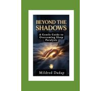 Beyond the Shadows: How to Heal Your Fear, Reclaim Your Rest, and Sleep Without Dread