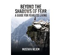 Beyond The Shadows Of Fear A Guide For Fearleass Living