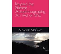Beyond the Silence - Autoethnography An Act of Will