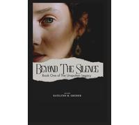 Beyond the Silence: Book one of The Unpoken Legecy