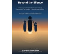 Beyond the Silence Understanding Mental Health in Racialised Minority Communities: From Inequality to Culturally Responsive Care