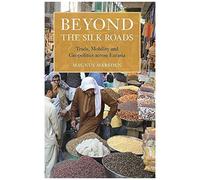 Beyond The Silk Roads