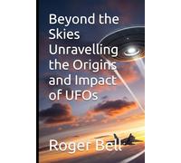 Beyond the Skies Unravelling the Origins and Impact of UFOs