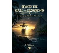Beyond the Skull and Crossbones: The True Story of Pirates and Their World
