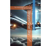 Beyond the Sky: The Untold Story of the RB-47 UFO Encounter (1957)