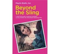 Beyond the Sling by Mayim Bialik Mayim Bialik, (Auteur)