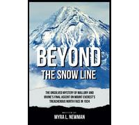 Beyond The Snow Line: The Unsolved Mystery Of Mallory And Irvine's Final Ascent On Mount Everest's Treacherous North Face In 1924