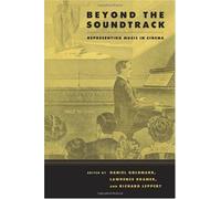 Beyond The Soundtrack: Representing Music In Cinema