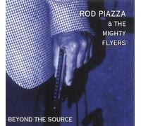Rod Piazza & The Mighty Flyers - Beyond The Source