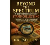 Beyond the Spectrum: In-depth Exploration of Stamp Collecting: Chronicles of a Philatelist: From Hobbyist to Expert