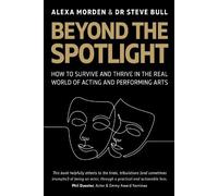 Beyond the Spotlight: : How to Survive and Thrive in the Real World of Acting and Performing Arts