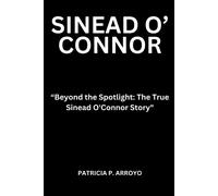 Beyond The Spotlight: The True Sinead O'connor Story