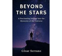 Beyond the Stars: A Fascinating Journey into the Mysteries of the Universe