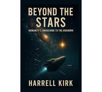 BEYOND THE STARS: HUMANITY'S AWAKENING TO THE UNKNOWN