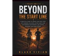 Beyond The Start Line: Build the Habits. Find the Confidence. Embrace the Journey